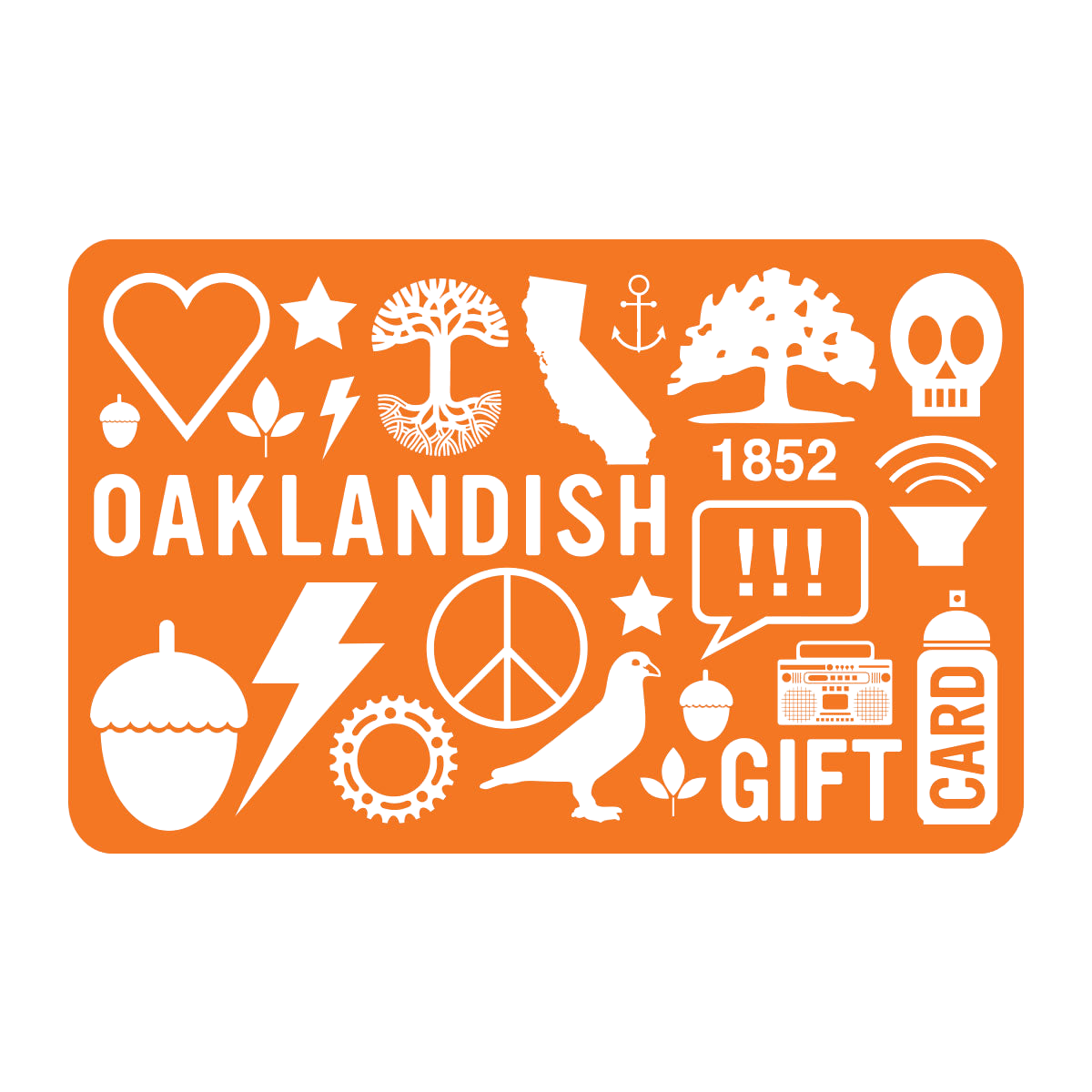 The Oaklandish Online Gift Card - 25 by oaklandish.livees in an orange design adorned with various white icons, such as a heart, trees, the state of California, a skull, "1852," the OAKLANDISH logo, acorn, peace sign, lightning bolt, pigeon, Wi-Fi symbol, exclamation marks, spray paint can graphic gears star and anchor. The words "GIFT CARD" are prominently displayed on the right. This gift card is redeemable online.